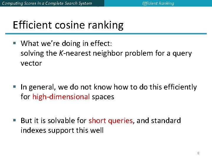Computing Scores in a Complete Search System Efficient Ranking Efficient cosine ranking § What