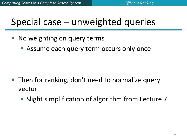 Computing Scores in a Complete Search System Efficient Ranking Special case – unweighted queries