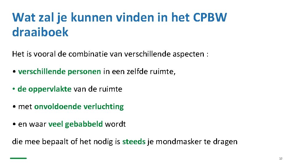 Wat zal je kunnen vinden in het CPBW draaiboek Het is vooral de combinatie