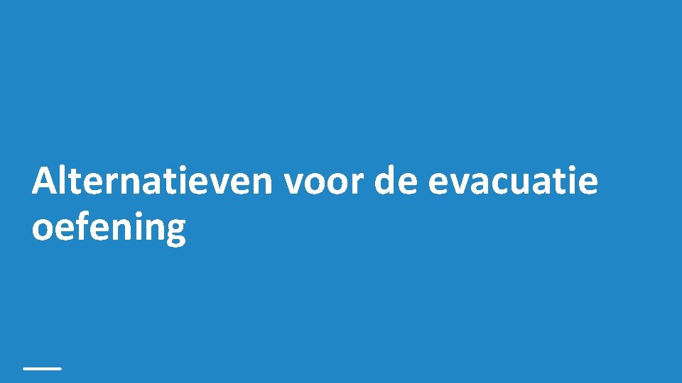 Alternatieven voor de evacuatie oefening 