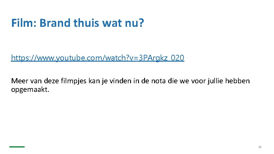 Film: Brand thuis wat nu? https: //www. youtube. com/watch? v=3 PArgkz_020 Meer van deze