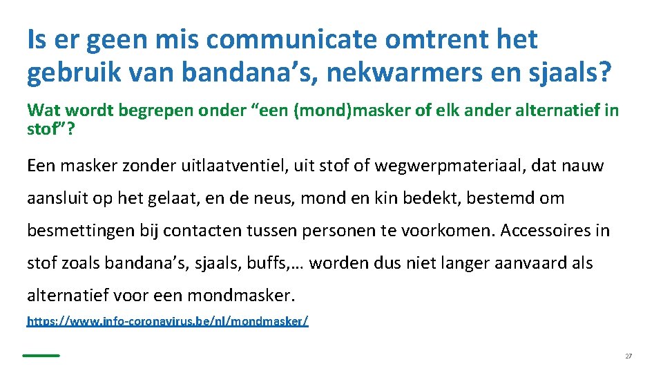 Is er geen mis communicate omtrent het gebruik van bandana’s, nekwarmers en sjaals? Wat