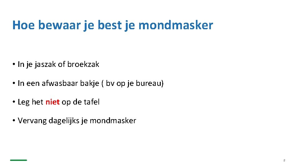 Hoe bewaar je best je mondmasker • In je jaszak of broekzak • In