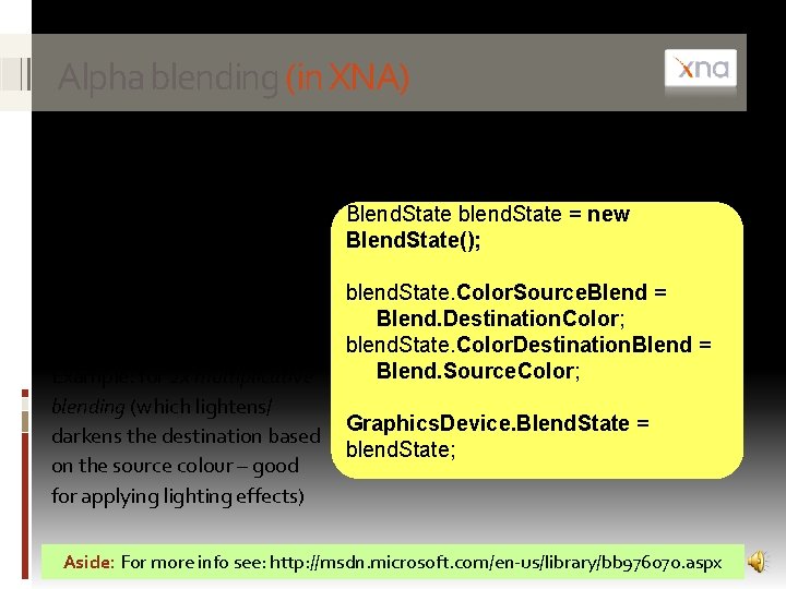 Alpha blending (in XNA) Sprite. Batch supports both normal alpha blending and additive blending,