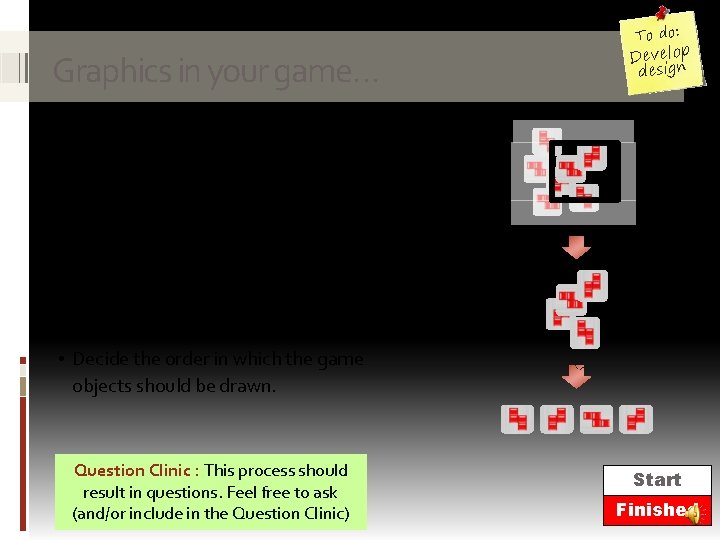 To do: Graphics in your game… Develop design Using your own game idea, take