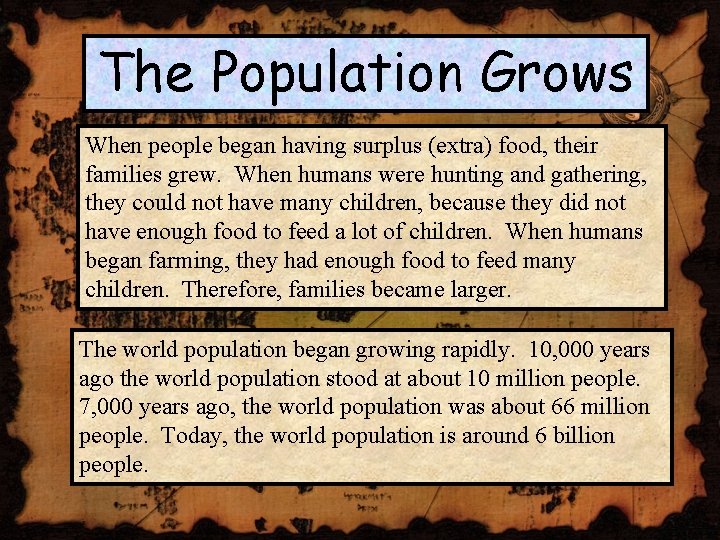 The Population Grows When people began having surplus (extra) food, their families grew. When