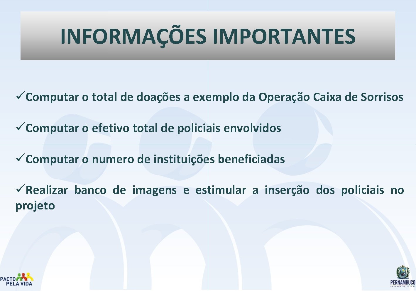 INFORMAÇÕES IMPORTANTES üComputar o total de doações a exemplo da Operação Caixa de Sorrisos