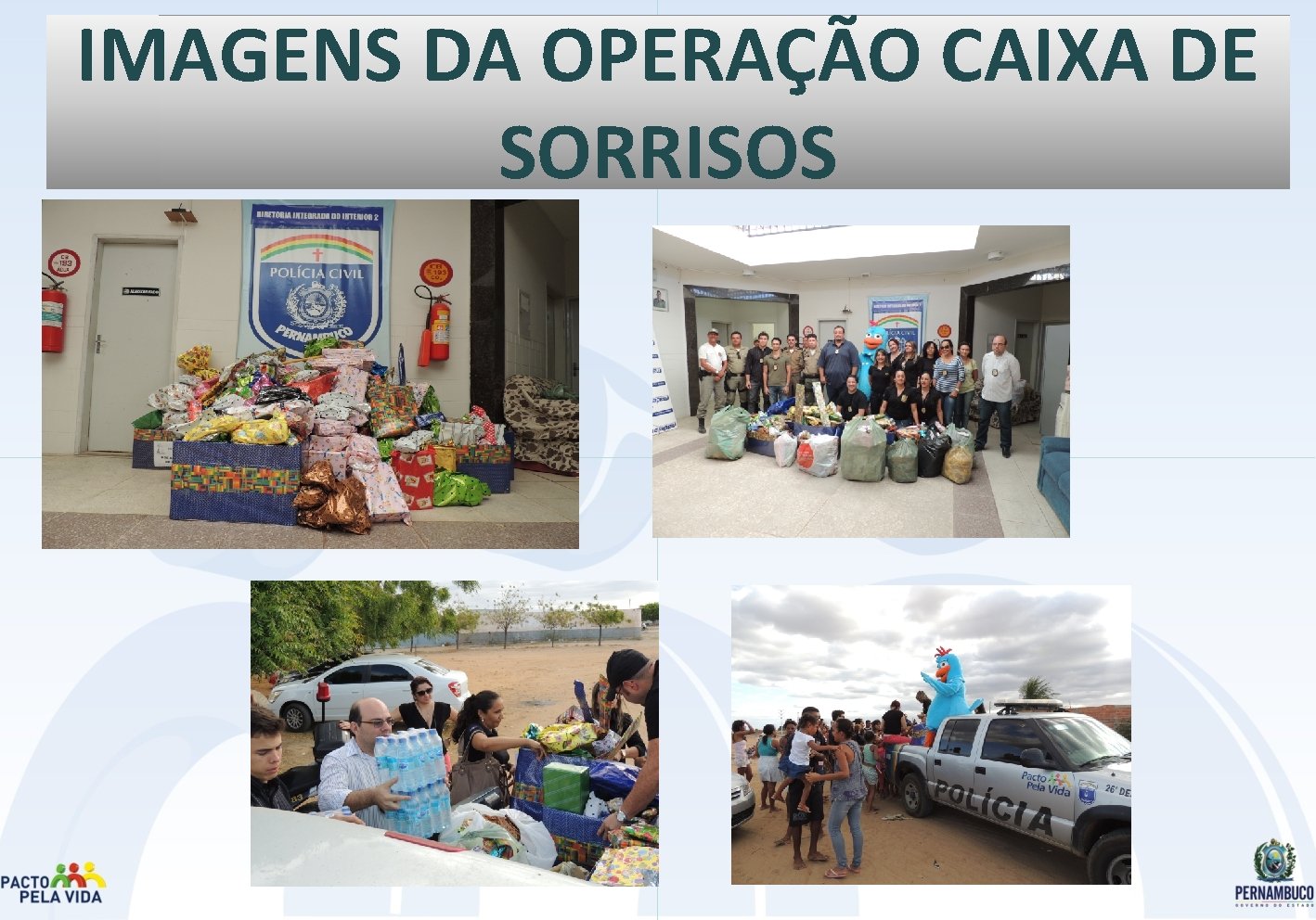 IMAGENS DA OPERAÇÃO CAIXA DE SORRISOS 