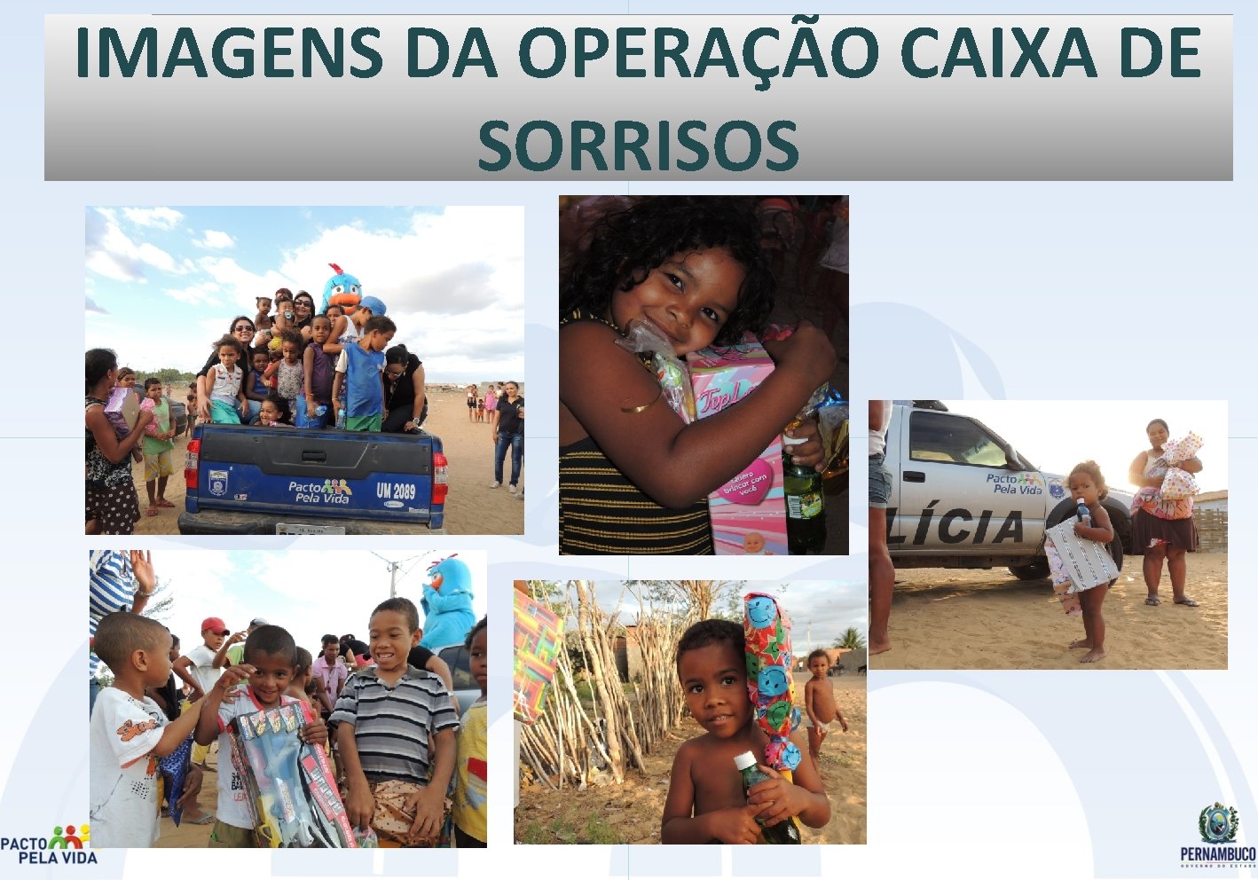 IMAGENS DA OPERAÇÃO CAIXA DE SORRISOS 