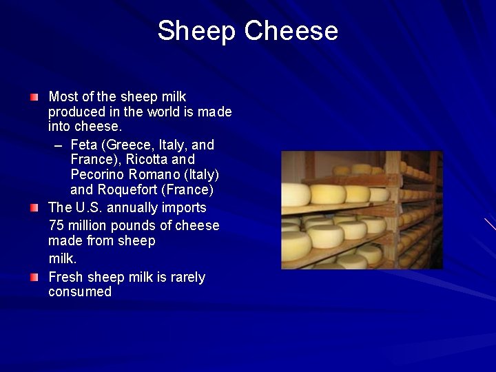 Sheep Cheese Most of the sheep milk produced in the world is made into