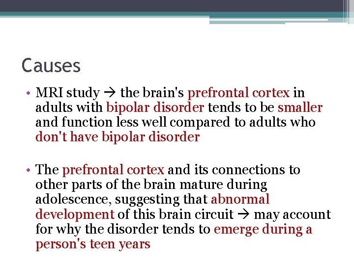 Causes • MRI study the brain's prefrontal cortex in adults with bipolar disorder tends