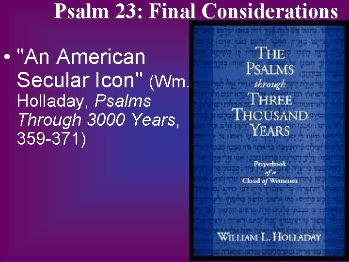 Psalm 23: Final Considerations • "An American Secular Icon" (Wm. Holladay, Psalms Through 3000