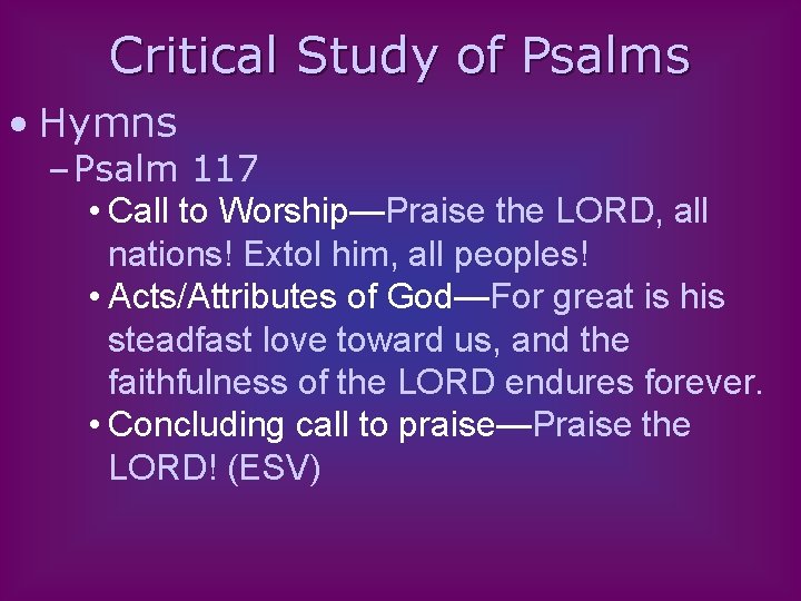 Critical Study of Psalms • Hymns – Psalm 117 • Call to Worship—Praise the