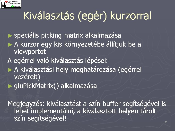 Kiválasztás (egér) kurzorral ► speciális picking matrix alkalmazása ► A kurzor egy kis környezetébe