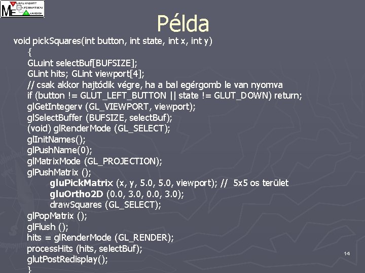 Példa void pick. Squares(int button, int state, int x, int y) { GLuint select.