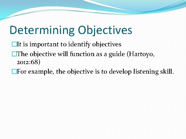 Determining Objectives �It is important to identify objectives �The objective will function as a