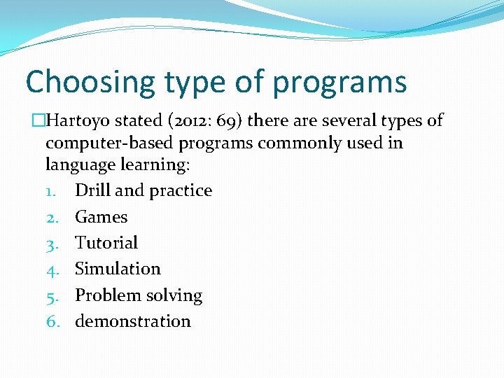 Choosing type of programs �Hartoyo stated (2012: 69) there are several types of computer-based
