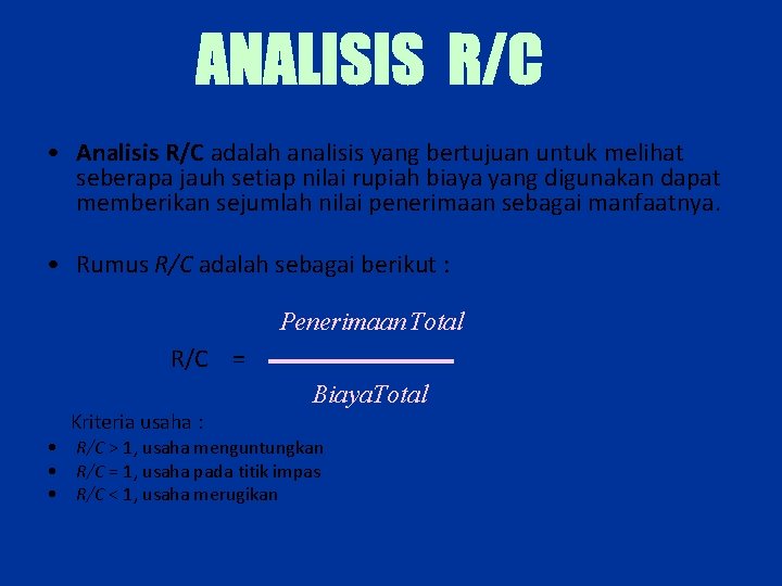  • Analisis R/C adalah analisis yang bertujuan untuk melihat seberapa jauh setiap nilai