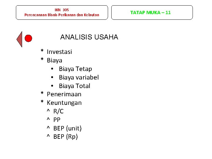 IKN 305 Perencanaan Bisnis Perikanan dan Kelautan ANALISIS USAHA * Investasi * Biaya •