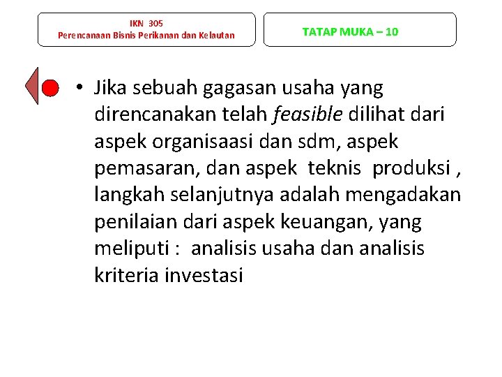 IKN 305 Perencanaan Bisnis Perikanan dan Kelautan TATAP MUKA – 10 • Jika sebuah