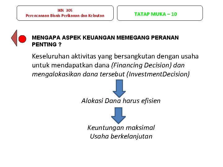 IKN 305 Perencanaan Bisnis Perikanan dan Kelautan TATAP MUKA – 10 MENGAPA ASPEK KEUANGAN