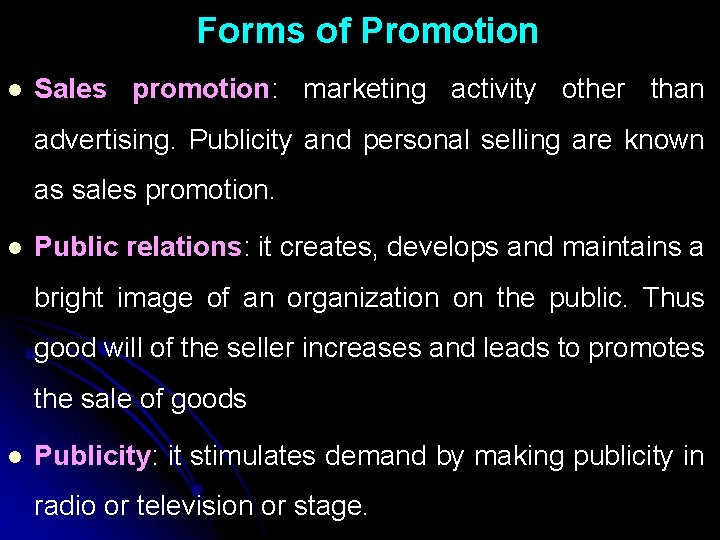 Forms of Promotion l Sales promotion: marketing activity other than advertising. Publicity and personal