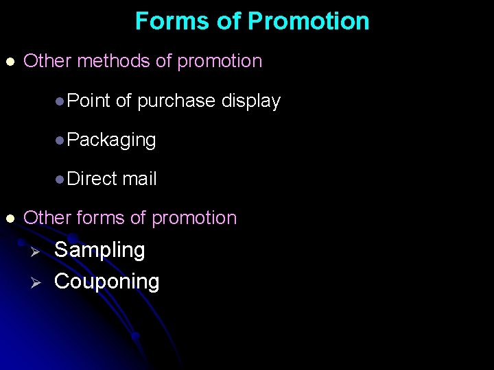 Forms of Promotion l Other methods of promotion l Point of purchase display l