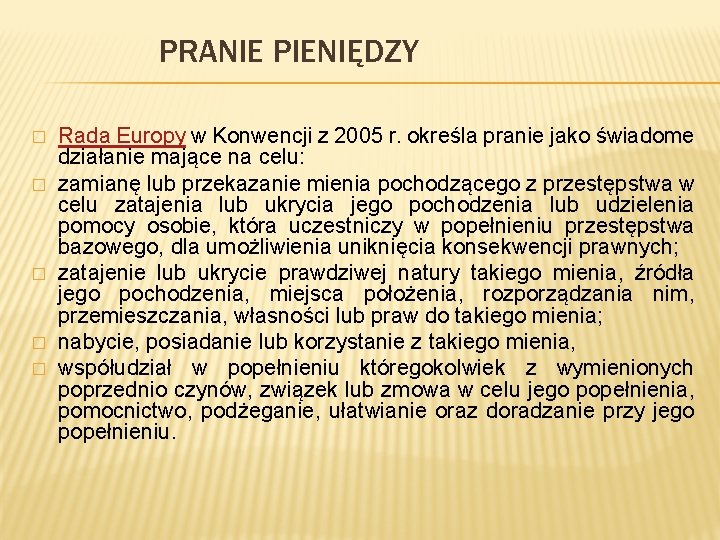 PRANIE PIENIĘDZY � � � Rada Europy w Konwencji z 2005 r. określa pranie