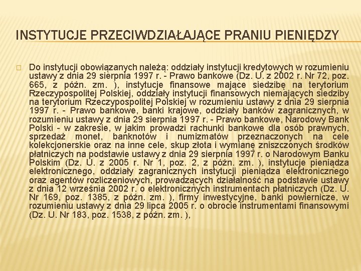 INSTYTUCJE PRZECIWDZIAŁAJĄCE PRANIU PIENIĘDZY � Do instytucji obowiązanych należą: oddziały instytucji kredytowych w rozumieniu