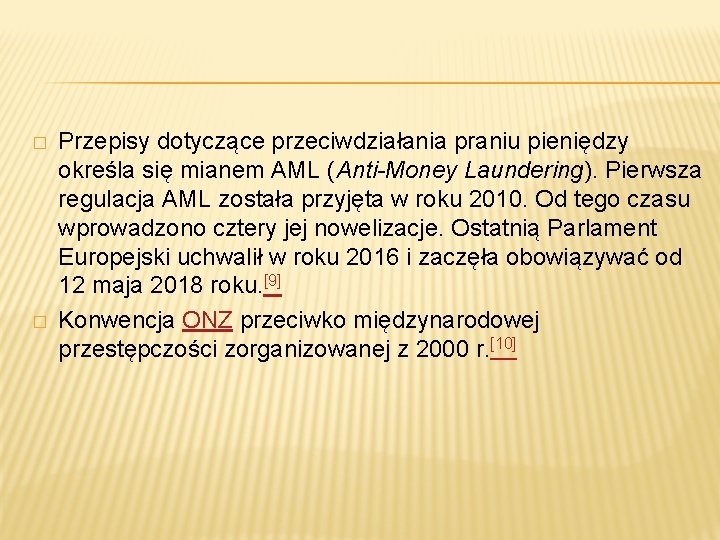 � � Przepisy dotyczące przeciwdziałania praniu pieniędzy określa się mianem AML (Anti-Money Laundering). Pierwsza