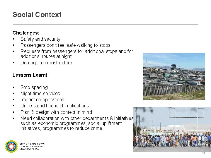 Social Context Challenges: • Safety and security • Passengers don’t feel safe walking to