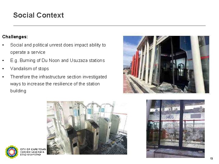 Social Context Challenges: • Social and political unrest does impact ability to operate a