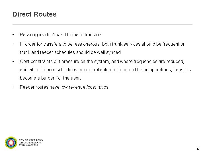 Direct Routes • Passengers don’t want to make transfers • In order for transfers