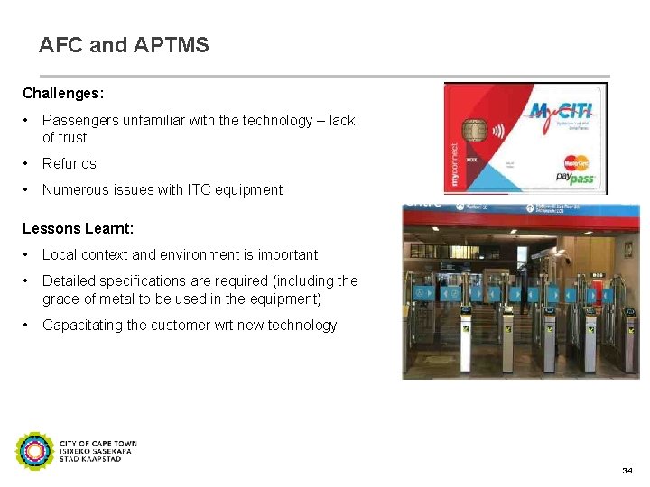 AFC and APTMS Challenges: • Passengers unfamiliar with the technology – lack of trust