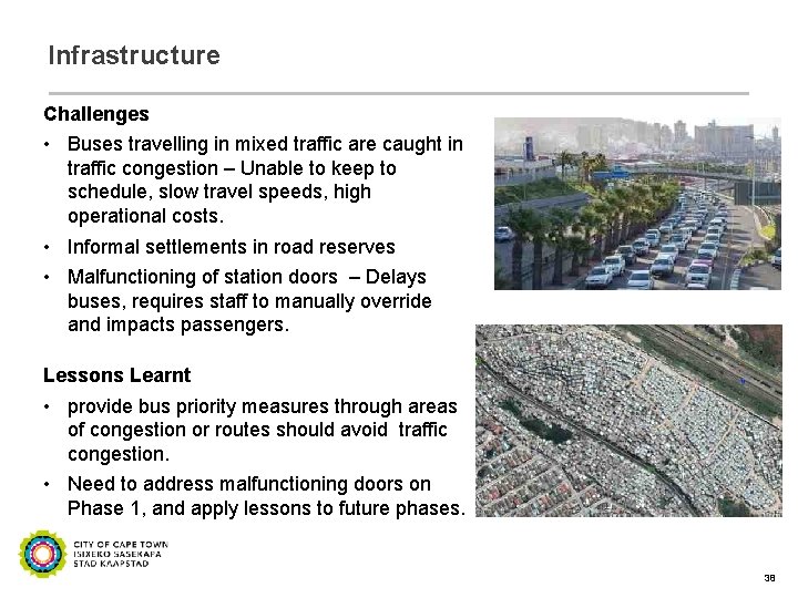 Infrastructure Challenges • Buses travelling in mixed traffic are caught in traffic congestion –