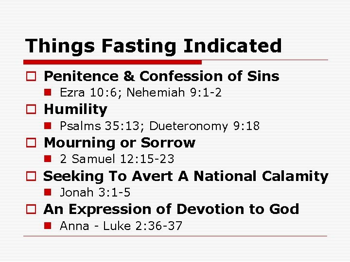 Things Fasting Indicated o Penitence & Confession of Sins n Ezra 10: 6; Nehemiah