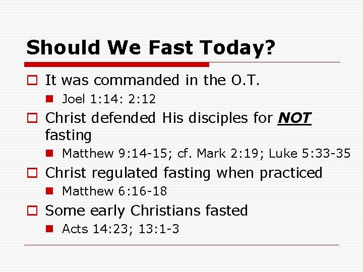 Should We Fast Today? o It was commanded in the O. T. n Joel