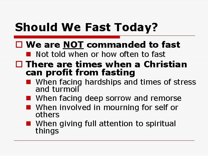 Should We Fast Today? o We are NOT commanded to fast n Not told