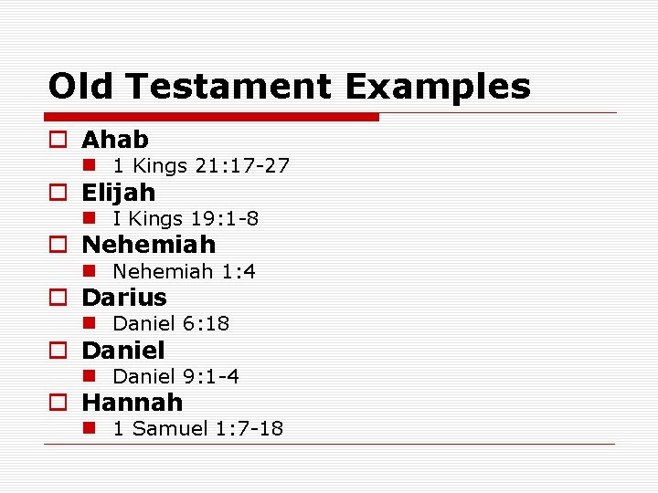 Old Testament Examples o Ahab n 1 Kings 21: 17 -27 o Elijah n
