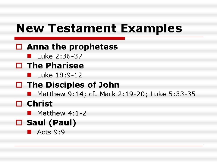 New Testament Examples o Anna the prophetess n Luke 2: 36 -37 o The