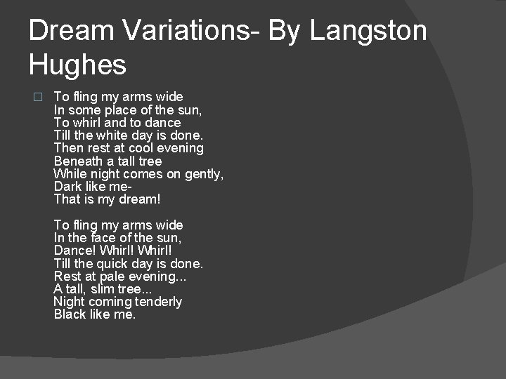 Dream Variations- By Langston Hughes � To fling my arms wide In some place