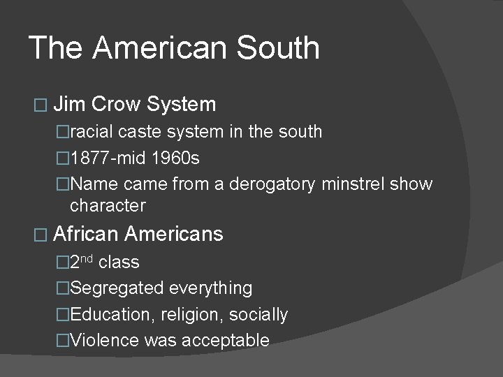 The American South � Jim Crow System �racial caste system in the south �