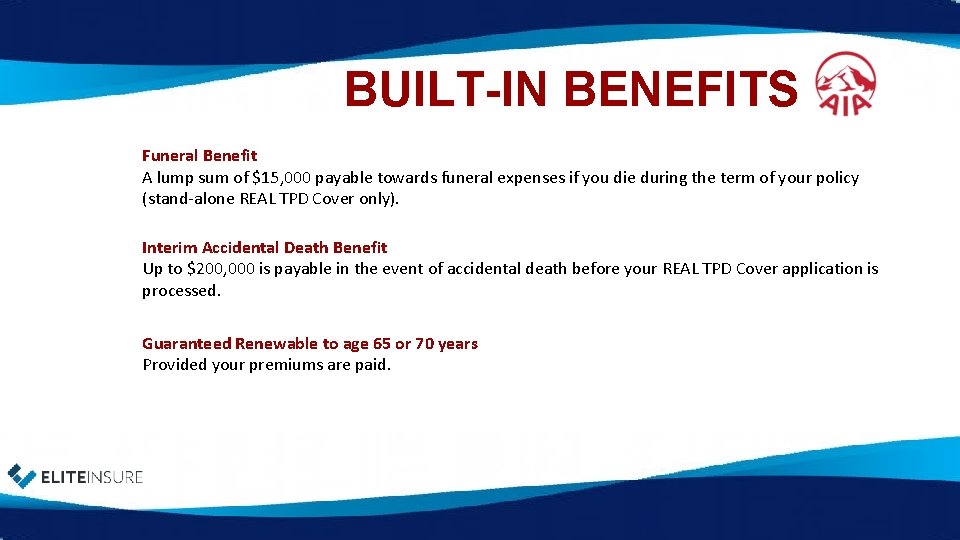 BUILT-IN BENEFITS Funeral Benefit A lump sum of $15, 000 payable towards funeral expenses