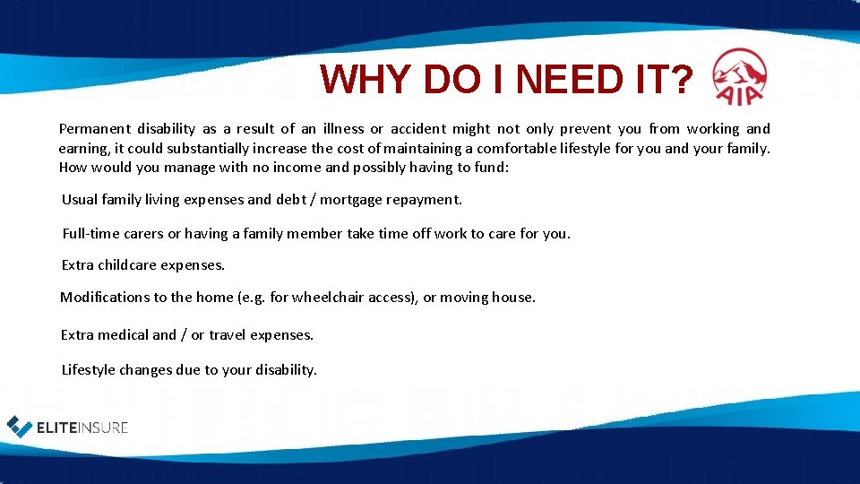 WHY DO I NEED IT? Permanent disability as a result of an illness or