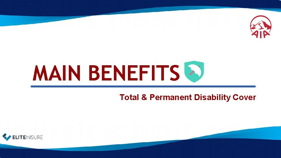 MAIN BENEFITS Total & Permanent Disability Cover 