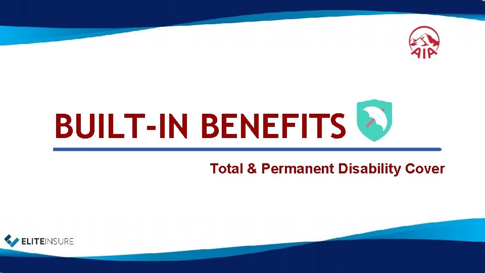 BUILT-IN BENEFITS Total & Permanent Disability Cover 