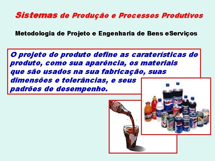 Sistemas de Produção e Processos Produtivos Metodologia de Projeto e Engenharia de Bens e.