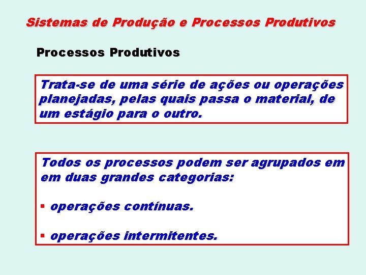 Sistemas de Produção e Processos Produtivos Trata-se de uma série de ações ou operações