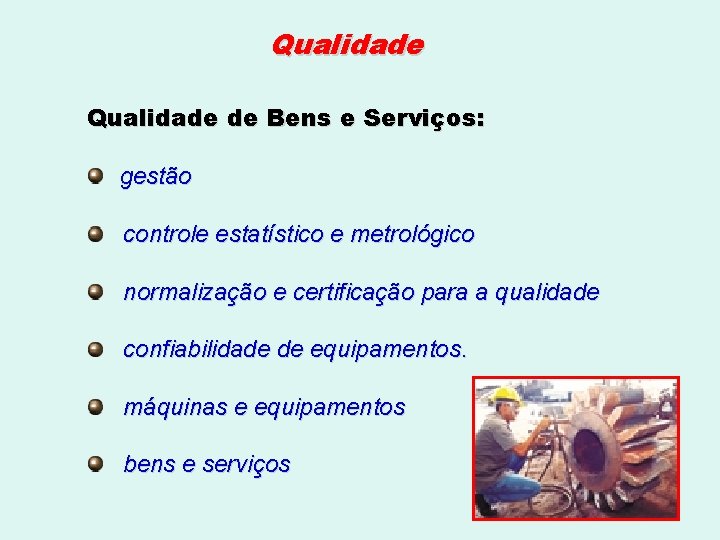 Qualidade de Bens e Serviços: gestão controle estatístico e metrológico normalização e certificação para
