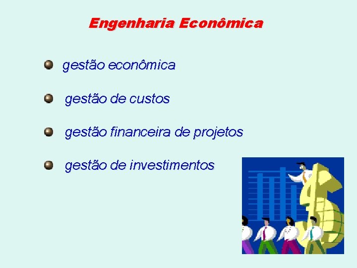 Engenharia Econômica gestão econômica gestão de custos gestão financeira de projetos gestão de investimentos